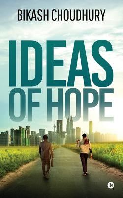 Ideas of Hope by Bikash Choudhury