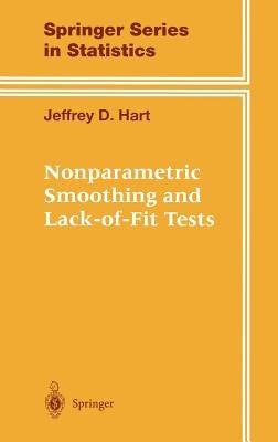 Nonparametric Smoothing and Lack-Of-Fit Tests by Hart, Jeffrey
