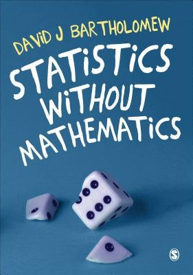 Statistics Without Mathematics by Bartholomew, David J.