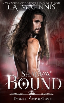 Shadow Bound: The Darkfell Vampire Clan: 2 by McGinnis, L. a.