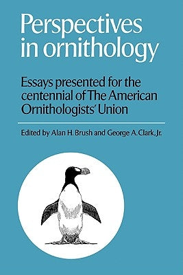 Perspectives in Ornithology: Essays Presented for the Centennial of the American Ornitholgists' Union by Brush, Alan H.