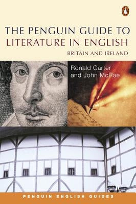 The Penguin Guide to Literature in English: Britain and Ireland by Carter, Ronald
