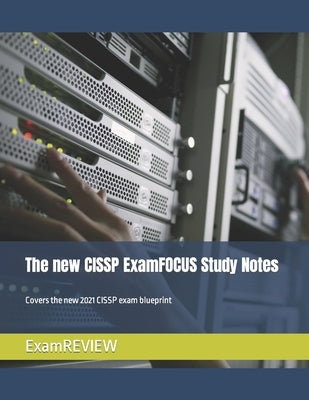 The new CISSP ExamFOCUS Study Notes: Covers the new 2021 CISSP exam blueprint by Yu, Mike
