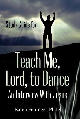 Study Guide for Teach Me, Lord, to Dance by Pettingell, Karen