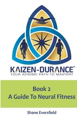 Kaizen-durance Book 2: A Guide to Neural Fitness by Hudson, Mat