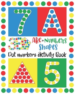 Dot Markers Activity Book: ABC, NUMBERS AND SHAPES Do a Dot Markers- Learn the Alphabet A to Z, Numbers 1-10, and Shapes handwriting practice.- D by Design, Modob