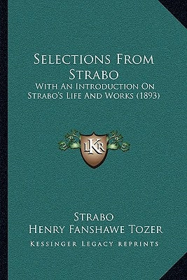 Selections From Strabo: With An Introduction On Strabo's Life And Works (1893) by Strabo