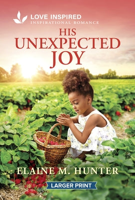 His Unexpected Joy: An Uplifting Inspirational Romance by Hunter, Elaine M.