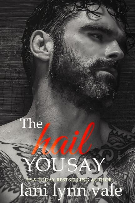 The Hail You Say by Vale, Lani Lynn
