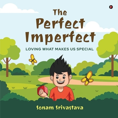 The Perfect Imperfect: Loving What Makes Us Special by Sonam Srivastava