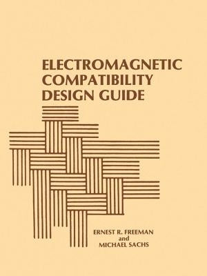 Electromagnetic Compatibility Design Guide: For Avionics and Related Ground Support Equipment by Freeman, Ernest R.