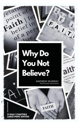 Why Do You Not Believe?: Large Print Edition- 31 daily chapters by Murray, Andrew