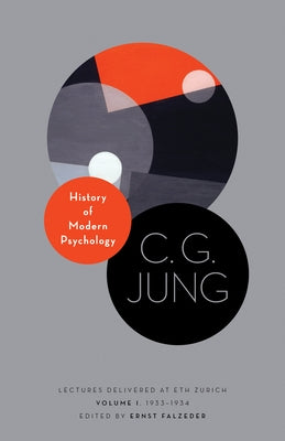 History of Modern Psychology: Lectures Delivered at Eth Zurich, Volume 1, 1933-1934 by Jung, C. G.