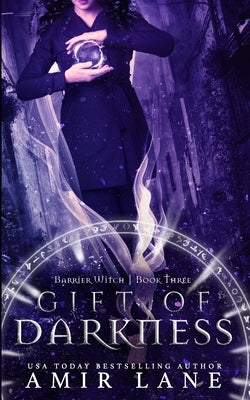 Gift of Darkness: Barrier Witch Book Three by Lane, Amir