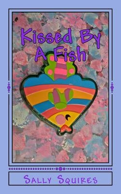Kissed By A Fish by Squires, Sally