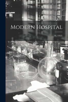 Modern Hospital; 19, (1922) by Anonymous