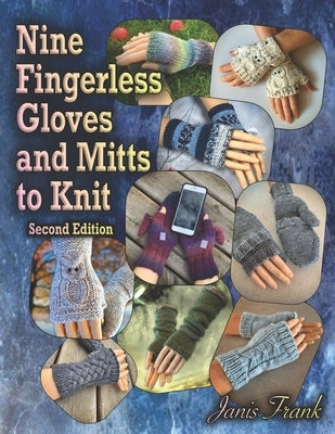 Nine Fingerless Gloves and Mitts to Knit by Frank, Janis