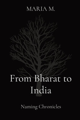 From Bharat to India: Naming Chronicles by M, Maria