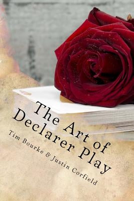 The Art of Declarer Play by Corfield, Justin