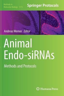 Animal Endo-Sirnas: Methods and Protocols by Werner, Andreas