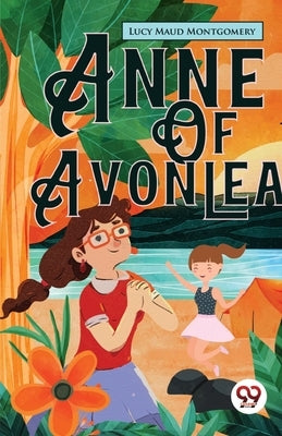 Anne Of Avonlea by Montgomery, Lucy Maud