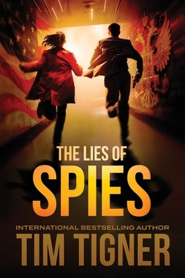 The Lies of Spies: (Kyle Achilles, Book 2) by Tigner, Tim