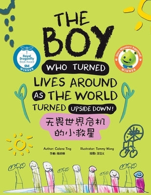 The Boy Who Turned Lives Around as the World Turned Upside Down! by Ting, Celene