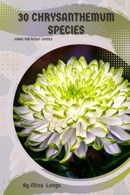 30 Chrysanthemum species: Make the right choice by Lungu, Mixa