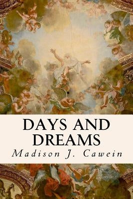 Days and Dreams by Cawein, Madison J.