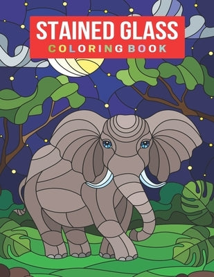 Stained Glass Coloring Book: An Adult Stained Glass Coloring Book for Stress Relief & Relaxation by Ellison, Harry