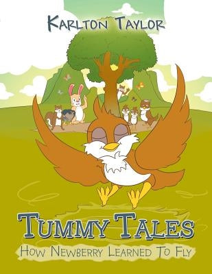Tummy Tales: How Newberry Learned to Fly by Taylor, Karlton