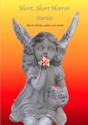 Short - Short Horror Stories, Horror Stories Under 5000 Words by Various Writers