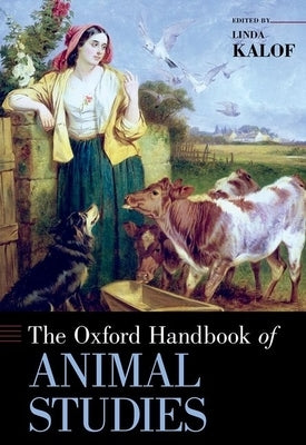 Oxford Handbook of Animal Studies by Kalof, Linda