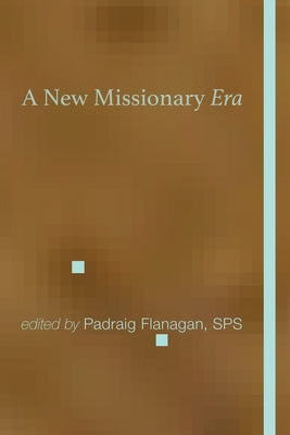 A New Missionary Era by Flanagan, Padraig Sps