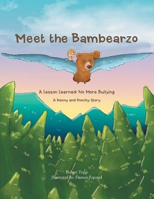 Meet the Bambearzo: A Lesson Learned: No More Bullying by Tripp, Robert