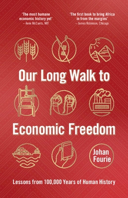 Our Long Walk to Economic Freedom: Lessons from 100,000 Years of Human History by Fourie, Johan