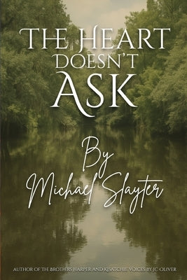 The Heart Doesn't Ask by Slayter, Michael