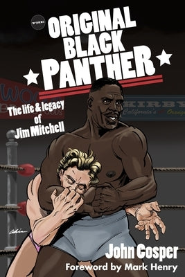 The Original Black Panther: The Life & Legacy of Jim Mitchell by Henry, Mark