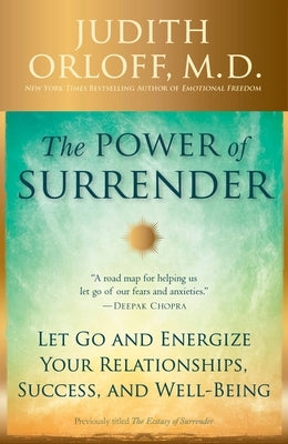 The Power of Surrender: Let Go and Energize Your Relationships, Success, and Well-Being by Orloff, Judith