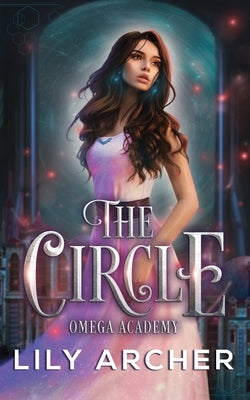 The Circle: Omega Academy 2 by Archer, Lily