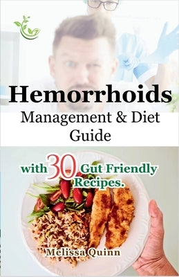 Haemorrhoids Management & Diet Guide: with 30 Gut Friendly Recipes. by Quinn, Melissa