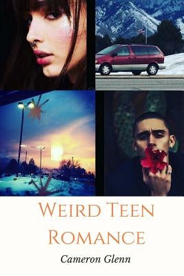 Weird Teen Romance by Glenn, Cameron