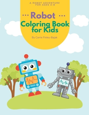 Robot Coloring Book for Kids: Fun activities, coloring, counting, and robot adventures. by Finley-Bajak, Carrie A.