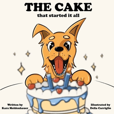The Cake that started it all by Moldenhauer, Kara