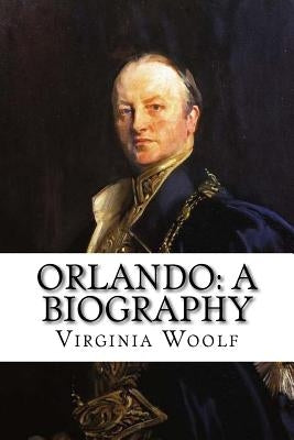 Orlando: A Biography Virginia Woolf by Woolf, Virginia