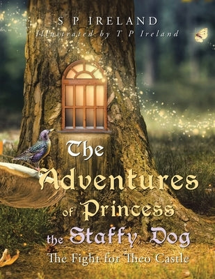 The Adventures of Princess the Staffy Dog: The Fight for Theo Castle by Ireland, S. P.
