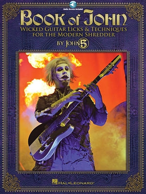 Book of John: Wicked Guitar Licks & Techniques for the Modern Shredder [With CD (Audio)] by John 5.