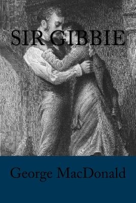 Sir Gibbie by MacDonald, George