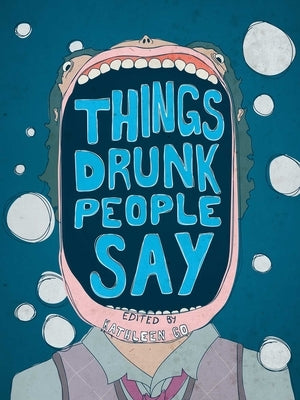 Things Drunk People Say by Go, Kathleen