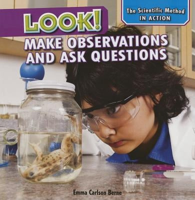 Look!: Make Observations and Ask Questions by Berne, Emma Carlson